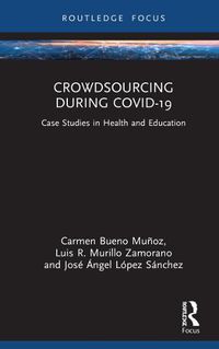 Cover image for Crowdsourcing during COVID-19: Case Studies in Health and Education