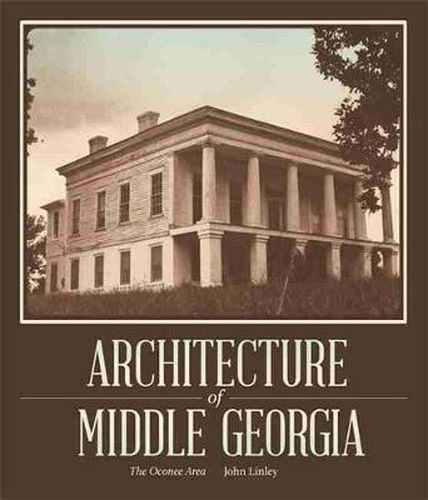 Cover image for Architecture of Middle Georgia: The Oconee Area