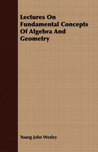 Cover image for Lectures on Fundamental Concepts of Algebra and Geometry