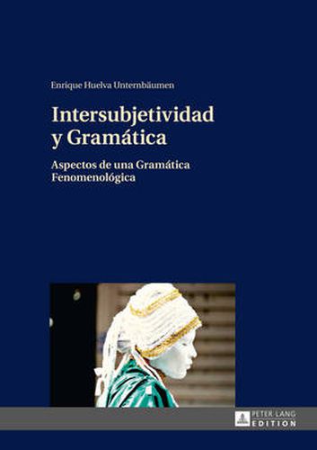 Cover image for Intersubjetividad y Gramatica; Aspectos de una Gramatica Fenomenologica