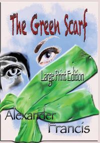 Cover image for The Green Scarf: Large Print Edition