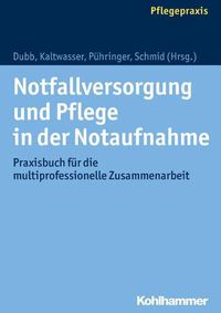 Cover image for Notfallversorgung Und Pflege in Der Notaufnahme: Praxisbuch Fur Die Multiprofessionelle Zusammenarbeit