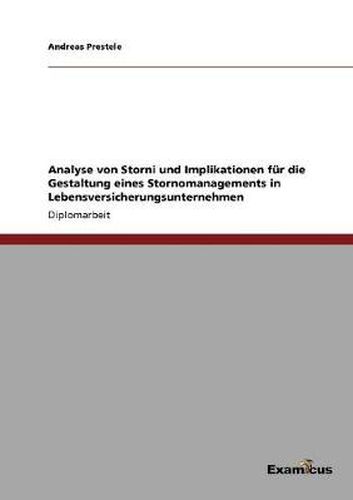 Cover image for Analyse von Storni und Implikationen fur die Gestaltung eines Stornomanagements in Lebensversicherungsunternehmen