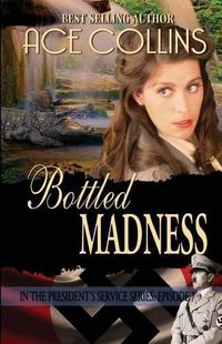 Cover image for Bottled Madness: In the President's Service: Episode 7