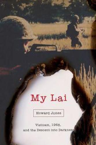 Cover image for My Lai: Vietnam, 1968, and the Descent into Darkness