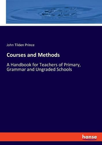 Cover image for Courses and Methods: A Handbook for Teachers of Primary, Grammar and Ungraded Schools