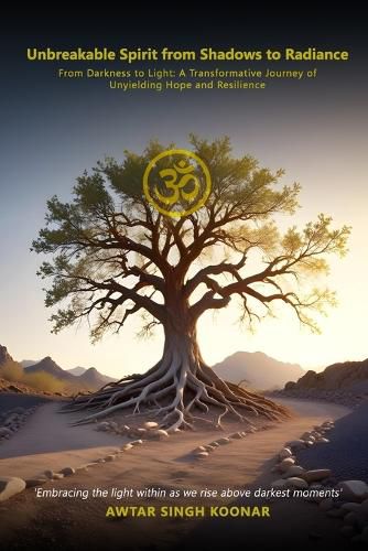 Cover image for Unbreakable Spirit From Shadows To Radiance