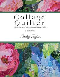 Cover image for Collage Quilter: Essentials for Success with Collage Quilts