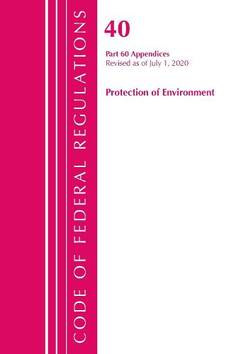 Cover image for Code of Federal Regulations, Title 40 Protection of the Environment 60 (Appendices), Revised as of July 1, 2020 Vol 2 of 2