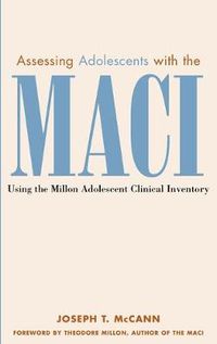 Cover image for Assessing Adolescents with the MACI: Using the Million Adolescent Clinical Inventory