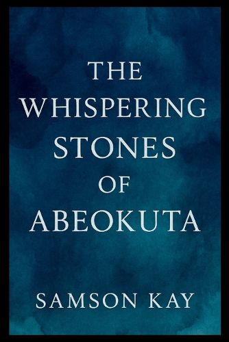 Cover image for The Whispering Stones of Abeokuta