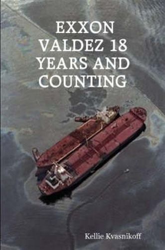 Cover image for Exxon Valdez 18 Years and Counting