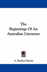 Cover image for The Beginnings of an Australian Literature