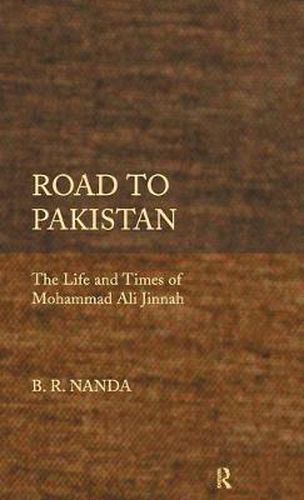 Cover image for Road to Pakistan: The Life and Times of Mohammad Ali Jinnah