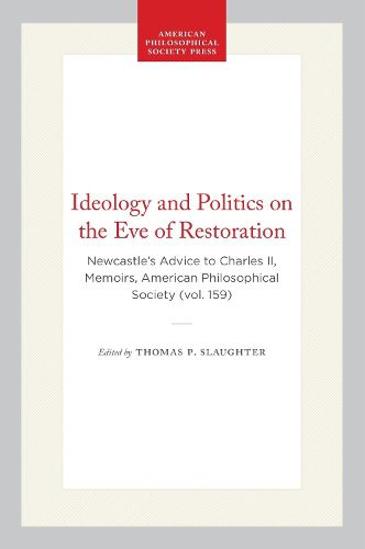 Cover image for Ideology and Politics on the Eve of Restoration: Newcastle's Advice to Charles II