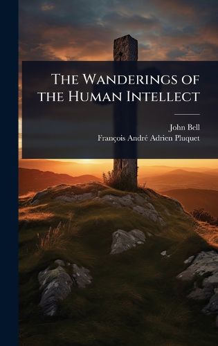 Cover image for The Wanderings of the Human Intellect