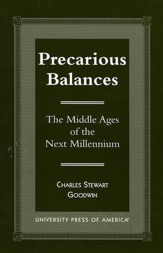 Precarious Balances: The Middle Ages of the Next Millenium