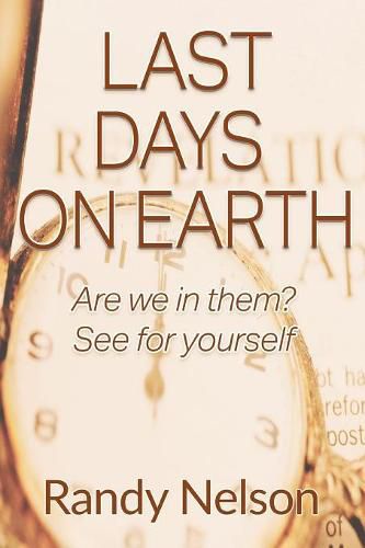 Cover image for Last Days On Earth: Are we in them? See for yourself