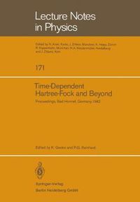 Cover image for Time Dependent Hartree-Fock and Beyond: Proceedings of the International Symposium Held in Bad Honnef, Germany, June 7-11,1982