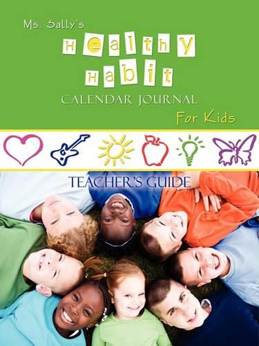 Cover image for Ms. Sally's Healthy Habit Calendar Journal For Kids - Teacher's Guide
