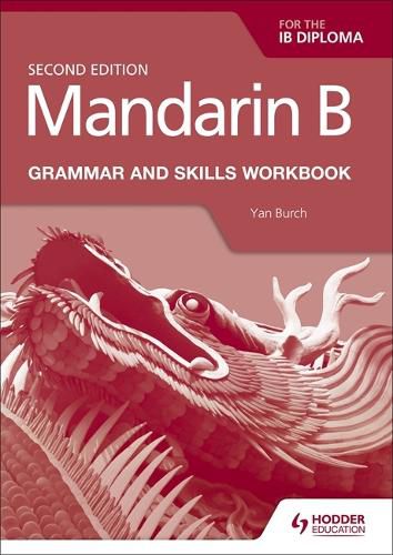 Cover image for Mandarin B for the IB Diploma Grammar and Skills Workbook
