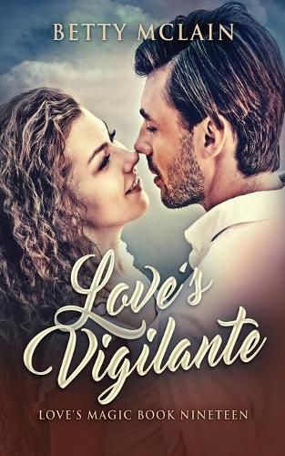 Cover image for Love's Vigilante: A Sweet & Wholesome Contemporary Romance