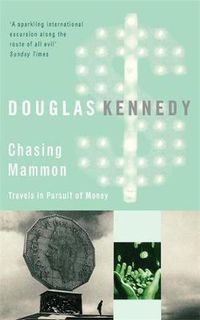 Cover image for Chasing Mammon: Travels in Pursuit of Money