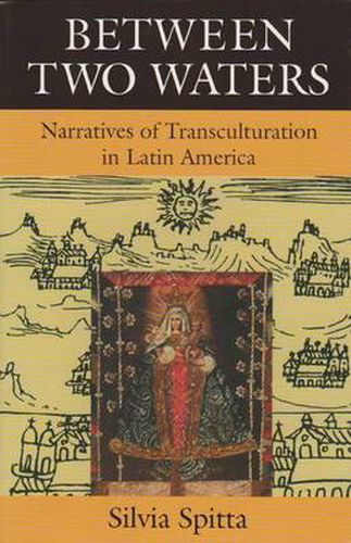 Cover image for Between Two Waters: Narratives of Transculturation in Latin America