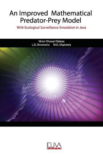 Cover image for An Improved Mathematical Predator-Prey Model: With Ecological Surveillance Simulation in Java