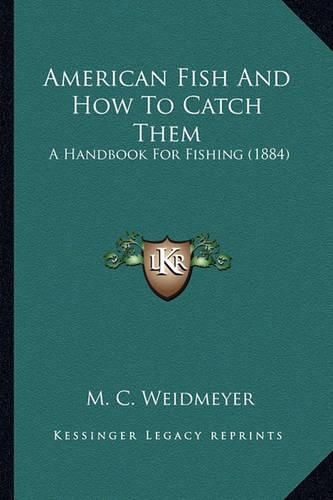 Cover image for American Fish and How to Catch Them: A Handbook for Fishing (1884)