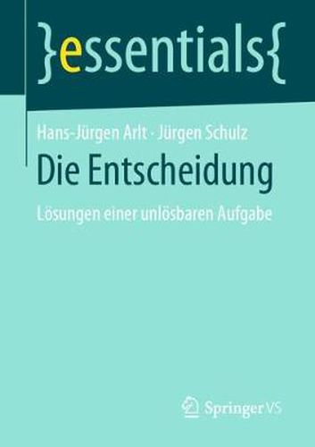 Die Entscheidung: Loesungen einer unloesbaren Aufgabe