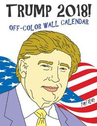 Cover image for Trump 2018! Off-Color Wall Calendar