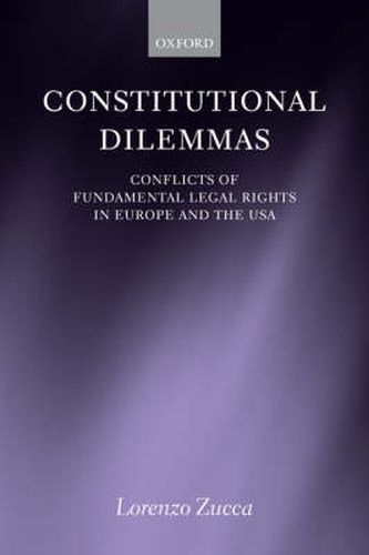 Cover image for Constitutional Dilemmas: Conflicts of Fundamental Legal Rights in Europe and the USA