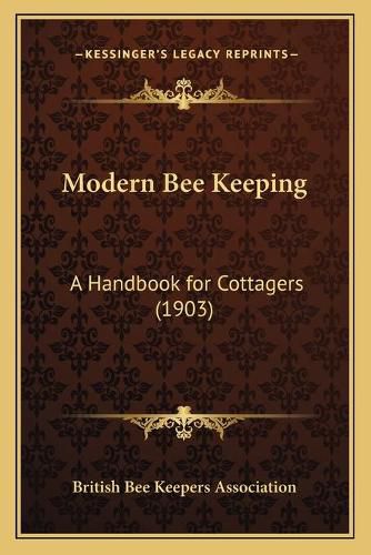 Cover image for Modern Bee Keeping: A Handbook for Cottagers (1903)