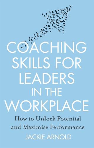 Cover image for Coaching Skills for Leaders in the Workplace, Revised Edition: How to unlock potential and maximise performance