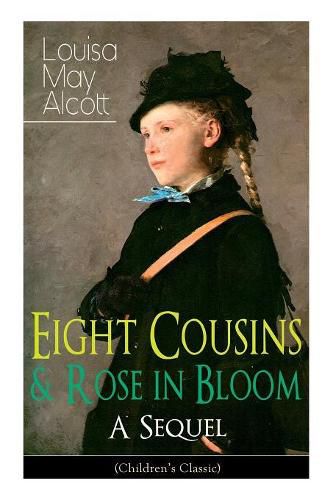 Cover image for Eight Cousins & Rose in Bloom - A Sequel (Children's Classic): A Story of Rose Campbell