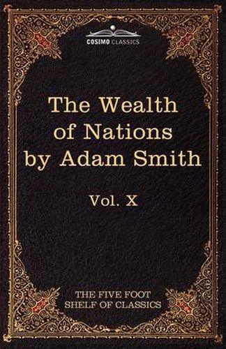 Cover image for An Inquiry Into the Nature and Causes of the Wealth of Nations: The Five Foot Shelf of Classics, Vol. X (in 51 Volumes)