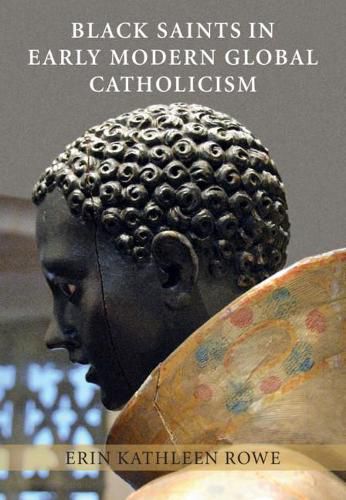 Cover image for Black Saints in Early Modern Global Catholicism