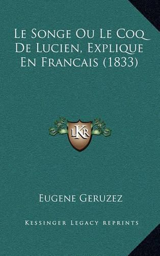 Le Songe Ou Le Coq de Lucien, Explique En Francais (1833)