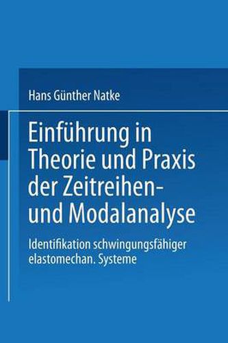 Cover image for Einfuhrung in Theorie Und Praxis Der Zeitreihen- Und Modalanalyse: Identifikation Schwingungsfahiger Elastomechanischer Systeme