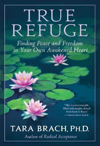 Cover image for True Refuge: Finding Peace and Freedom in Your Own Awakened Heart
