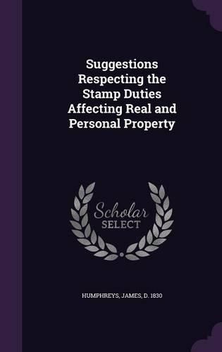 Cover image for Suggestions Respecting the Stamp Duties Affecting Real and Personal Property