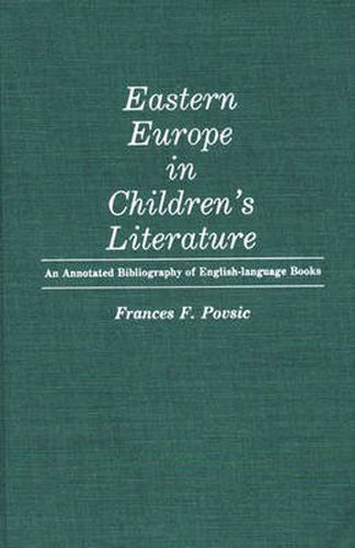 Cover image for Eastern Europe in Children's Literature: An Annotated Bibliography of English-Language Books