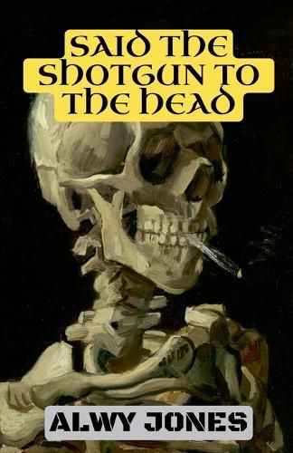 Cover image for Said The Shotgun To The Head
