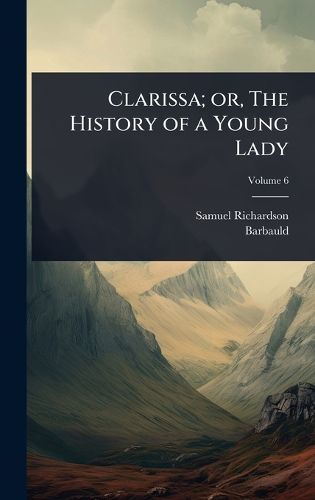 Cover image for Clarissa; or, The History of a Young Lady