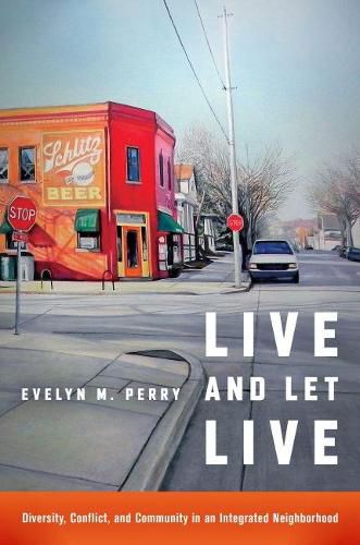 Cover image for Live and Let Live: Diversity, Conflict, and Community in an Integrated Neighborhood