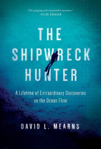 Cover image for The Shipwreck Hunter: A Lifetime of Extraordinary Discoveries on the Ocean Floor