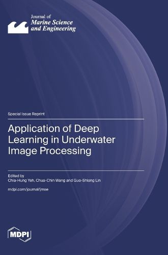 Cover image for Application of Deep Learning in Underwater Image Processing