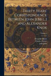 Cover image for Thirty Years' Correspondence Between John Jebb [...] and Alexander Knox; Volume 2