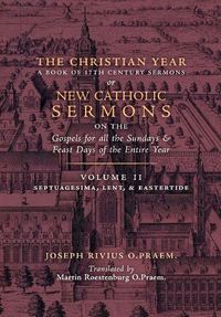 Cover image for The Christian Year: Volume 2 (Sermons on Septuagesima, Lent, & Eastertide)